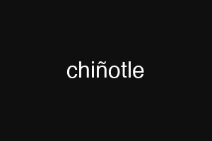 chiñotle