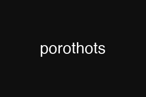 porothots
