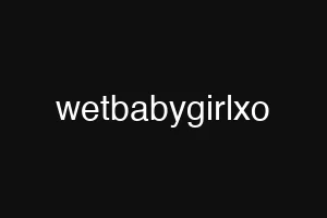 wetbabygirlxo