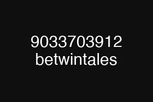 9033703912 betwintales