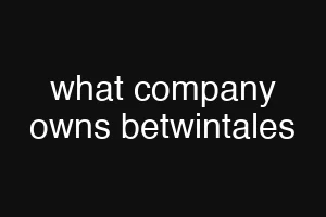 what company owns betwintales